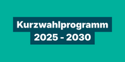 Kurzwahlprogramm 2025 - 2030