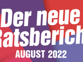 Der neue Ratsbericht - August 2022